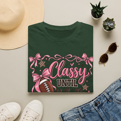 Classy Until Kickoff Football T-Shirt