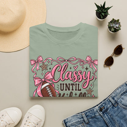 Classy Until Kickoff Football T-Shirt