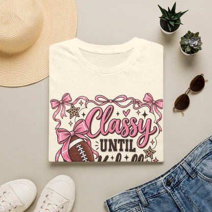 Classy Until Kickoff Football T-Shirt