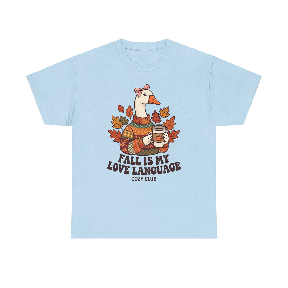Goose in Scarf Holding Coffee T-Shirt | Fall Is My Love Language, Cozy Autumn Tee
